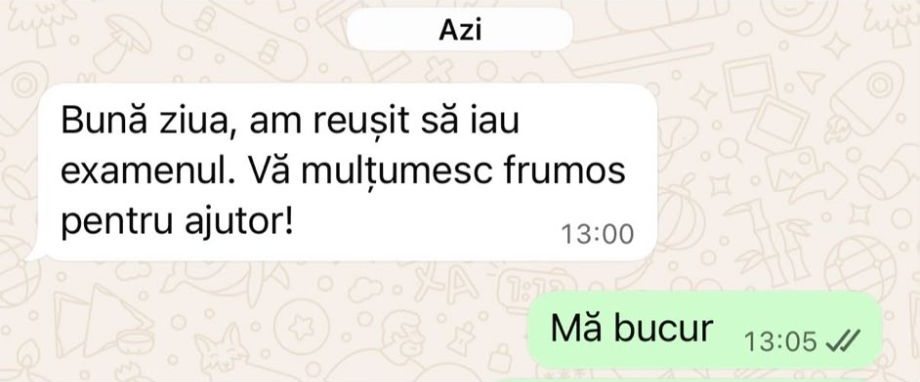 Mesaj de la un student: „Bună ziua, am reușit să iau examenul. Vă mulțumesc frumos pentru ajutor!”
