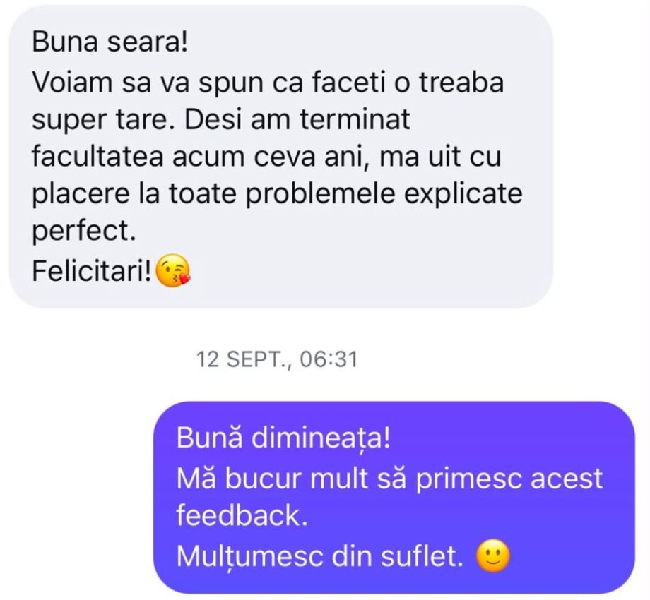 Mesaj de la un absolvent: „Deși am terminat facultatea acum câțiva ani, mă uit cu plăcere la toate problemele explicate perfect. Felicitări!”
