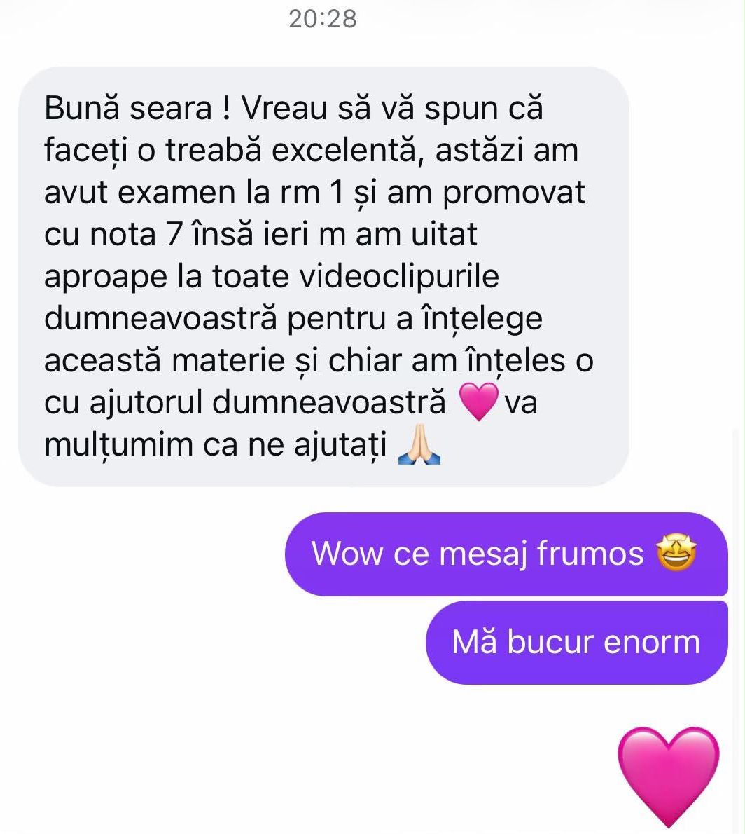 Mesaj de la un student: „Astăzi am avut examen la RM1 și am promovat cu nota 7. Ieri m-am uitat la aproape toate videoclipurile dumneavoastră și chiar am înțeles materia.”